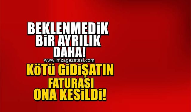 Beklenmedik bir ayrılık daha! Kötü gidişatın faturası ona kesildi...