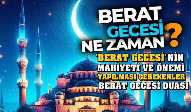 Berat Gecesi ne zamandır, önemi nedir? Neler yapmalı? Dualar...