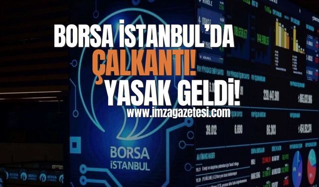 Borsa İstanbul'da çalkantı! Kredi işlem yasağı geldi!