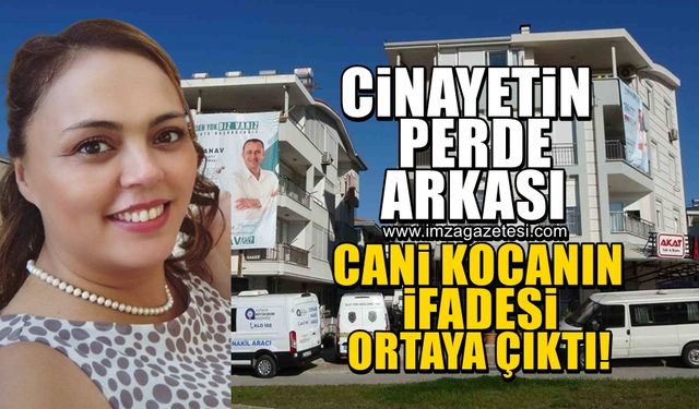 Cinayetin perde arkası! Cani kocanın ifadesi ortaya çıktı...