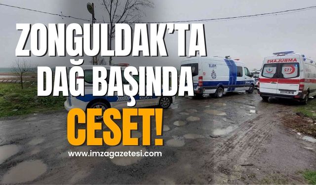 Dağ başında ceset bulundu! Zonguldak'ta hava koşulları faciaya neden oldu!