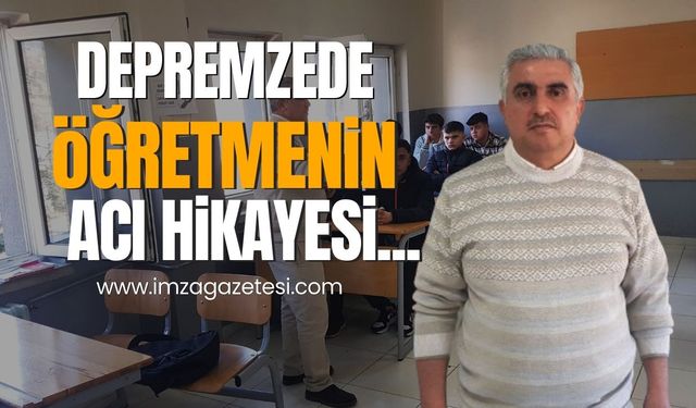 Depremde ölümden dönen öğretmenin acı hikayesi... Onları unutamıyor!