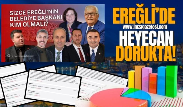 Ereğli'de Heyecan Dorukta... Çekişmeli Yarış sürüyor! İşte Adaylar ve Anketin Son Durumu...