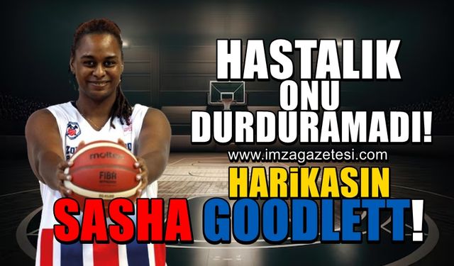 Hem hastalığıyla hem de rakipleriyle boğuştu! Zonguldak'ın çocuğu Sasha Goodlett