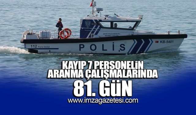 Kayıp Personelin arama çalışmalarında 81. gün!