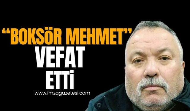 “Boksör Mehmet” yaşam savaşını kaybetti…