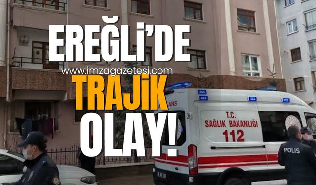 Ereğli’de trajik olay!