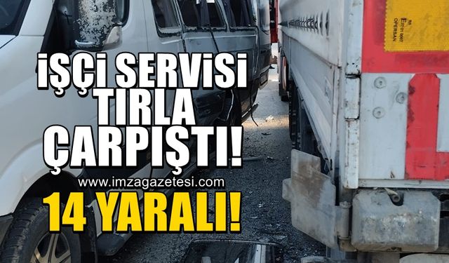 İşçi servisi tırla çarpıştı! 14 yaralı...