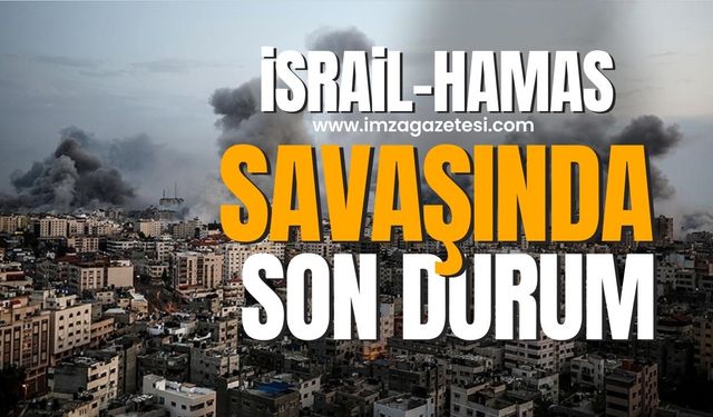 İsrail-Hamas savaşında son durum!