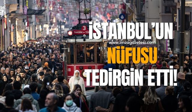 İstanbul nüfusu ne kadar? Tedirgin eden sayı!