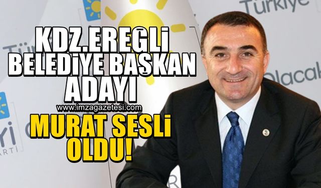 İYİ Parti Kdz.Ereğli Belediye Başkanı Murat Sesli oldu!