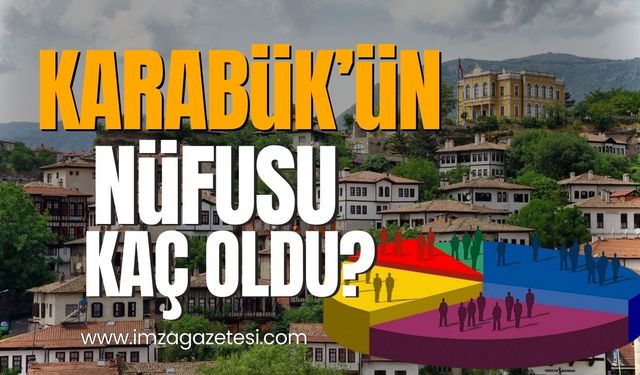 Türkiye genelinde nüfus arttı mı? Karabük'ün nüfusu kaç oldu?