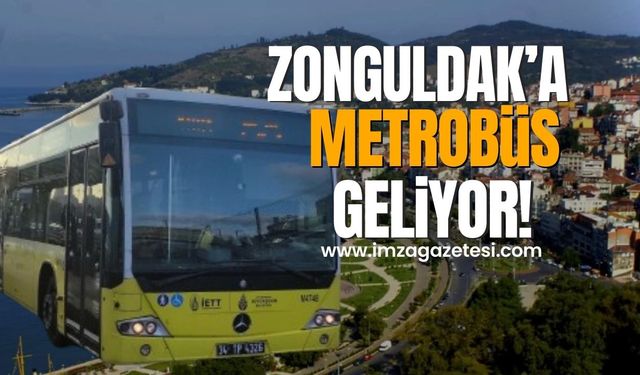 Zonguldak'a metrobüs geliyor!