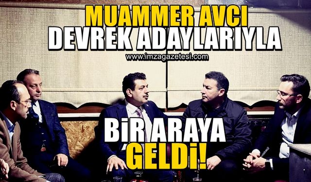 Muammer Avcı, AK Parti Devrek aday adaylarıyla bir araya geldi!