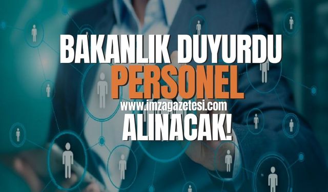 Bakanlık duyurdu! Personel alınacak...