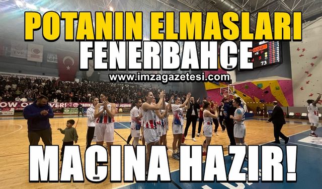 Potanın Elmasları, Fenerbahçe maçına hazır!