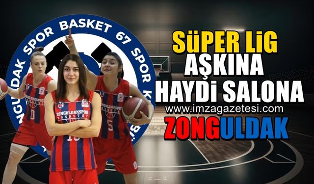 Süper Lig için haydi salona Zonguldak!