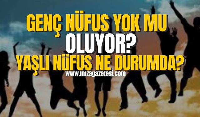 Tüik açıkladı! Genç nüfus yok mu oluyor? Yaşlı nüfus ne durumda?