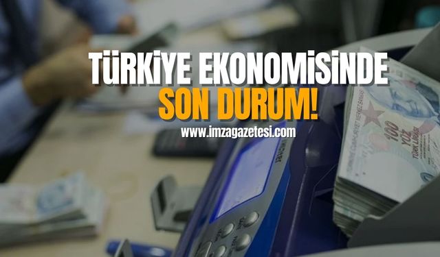 TÜİK açıkladı! İşte Türkiye ekonomisinde son durum!