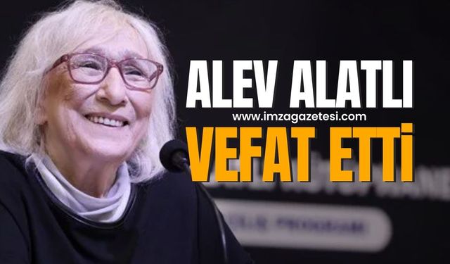 Türk Edebiyatının Değerli İsmi Alev Alatlı Hayatını Kaybetti