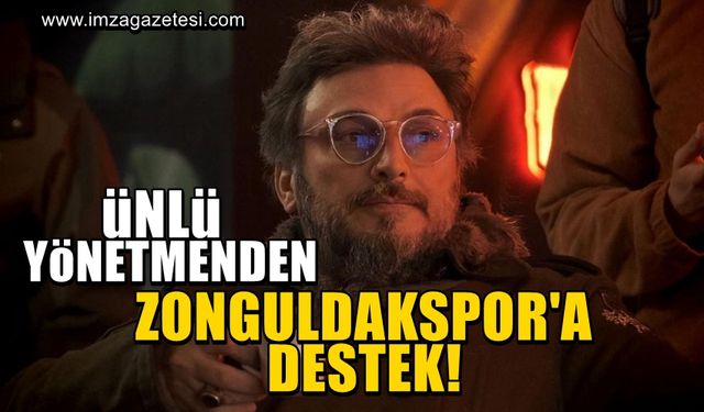 Ünlü yönetmenden Zonguldakspor’a destek!