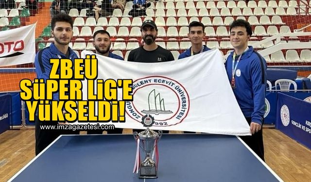 ZBEÜ, Süper Lig’e yükseldi!