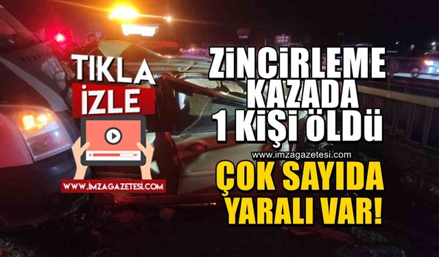 Zincirleme kazada ölü ve yaralılar var!