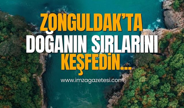 Zonguldak'ta doğanın sırlarını keşfedin...