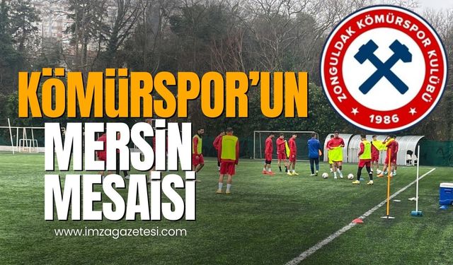 Zonguldak Kömürspor’da Mersin mesaisi sürüyor...