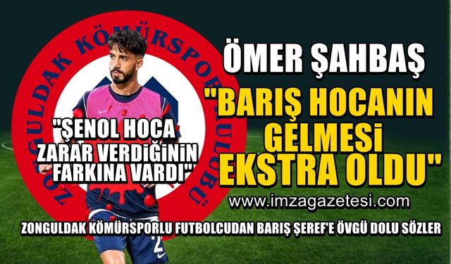 Zonguldak Kömürspor'un tecrübeli defans oyuncusu Ömer Şahbaş, "Barış hoca gelir gelmez bize o elektriği verdi"