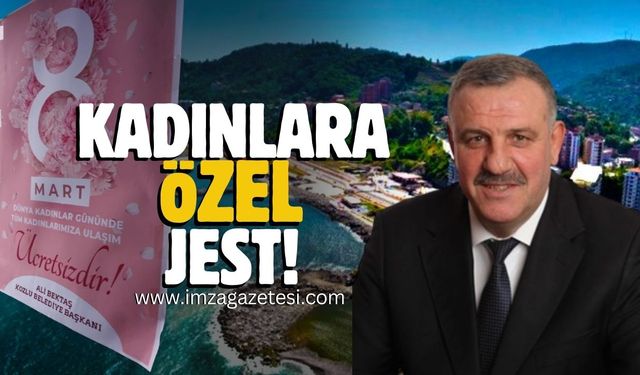 Kozlu Belediye Başkanı Ali Bektaş'tan kadınlara özel jest!