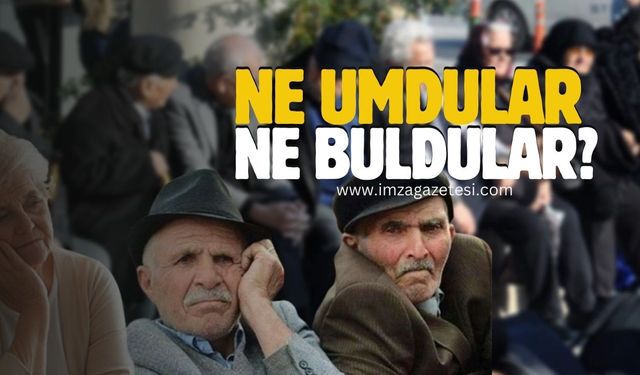 Emekli ne umdu, ne buldu?