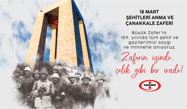 Erdemir'in “18 Mart Şehitleri Anma ve Çanakkale Zaferi’ mesajı...