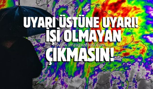 Meteoroloji'den uyarı üstüne uyarı! Aman Dikkat!