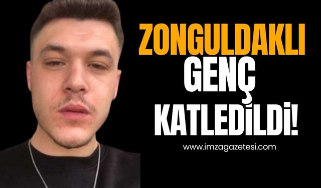 Zonguldaklı genç Manisa’da katledildi!