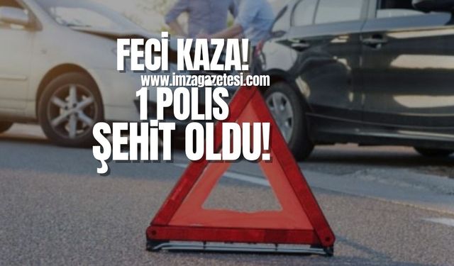 Feci kaza! 1 polis şehit oldu!