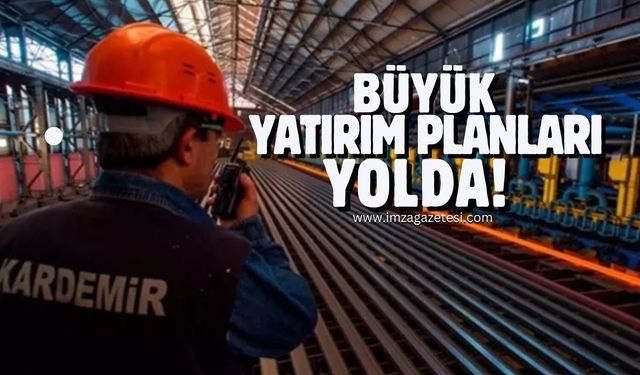 Kardemir'den büyük yatırım planları!