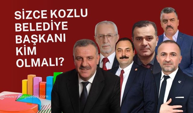 Sizce Kozlu Belediye Başkanı Kim olmalı? anketimiz başladı...