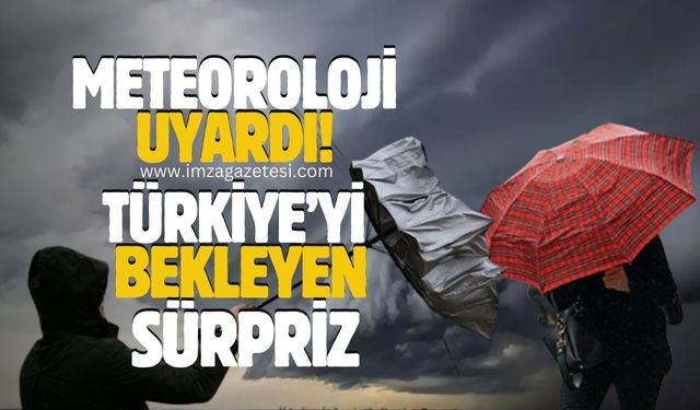 Meteorolojiden hava durumu uyarısı! Türkiye'yi bekleyen hava sürprizi