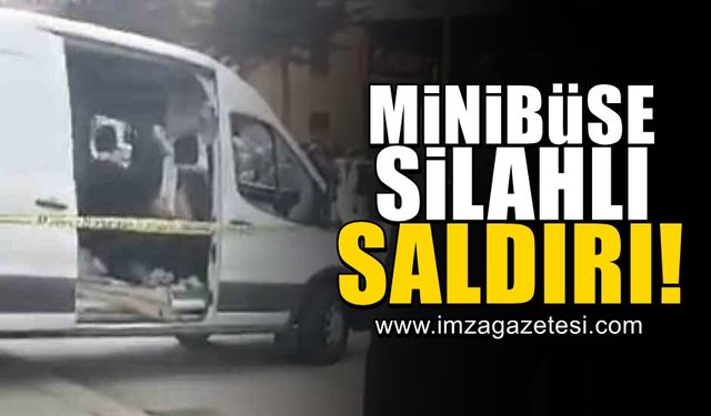 Minibüse silahlı saldırı düzenlendi!