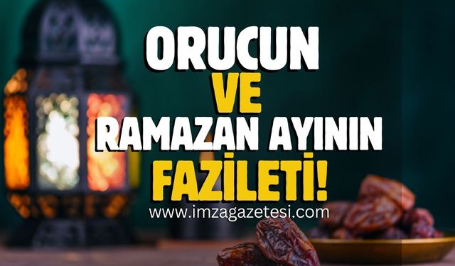 Orucun ve Ramazan ayının fazileti...