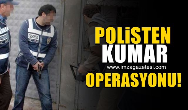 Polisten kumar operasyonu!