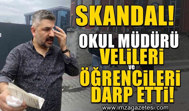 Skandal! Okul Müdürü önce 14 yaşındaki öğrenciyi ardından velisini darp etti!