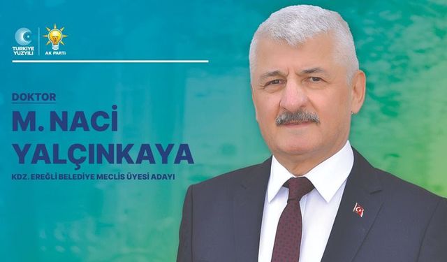 Kdz.Ereğli Belediye meclis üyesi adayı Doktor M.Naci Yalçınkaya...