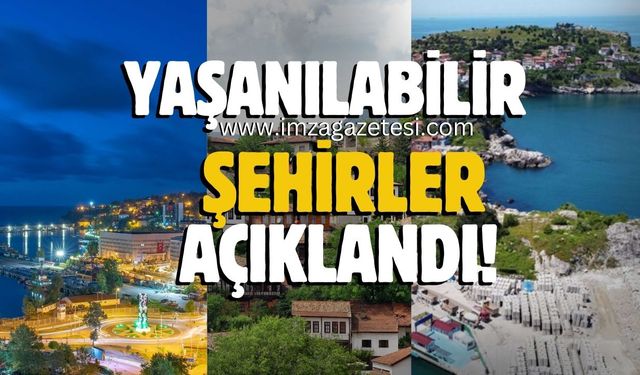 Yaşanılabilir şehirler açıklandı! Zonguldak, Bartın, Karabük kaçıncı sırada?