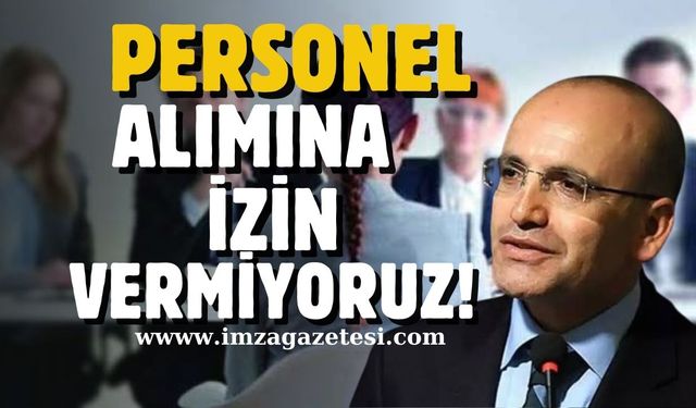 Bakan Şimşek "Harici personel alımına izin vermiyoruz!"