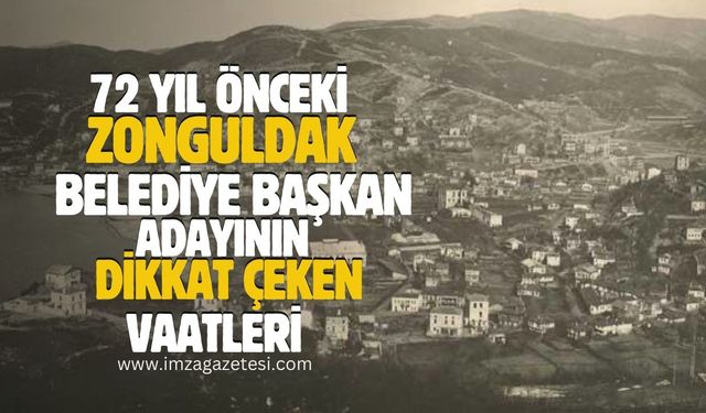 72 yıl önce Zonguldak Belediye Başkanı vaatleri...