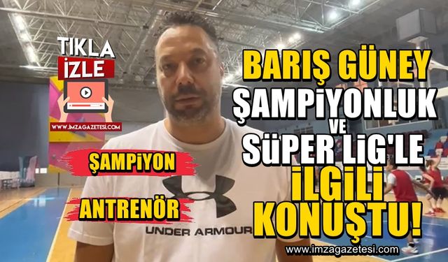 Zonguldak Spor Basket 67 Baş Antrenörü Barış Güney, şampiyonluk ve Süper Lig ile ilgili konuştu