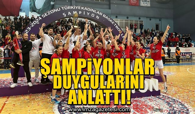 Zonguldak Spor Basket 67 oyuncuları şampiyonlukla ilgili duygularını aktardı!
