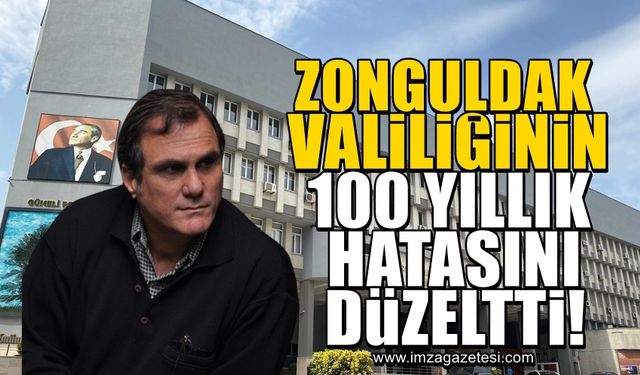 Zonguldak Valiliğinin 100 yıllık hatasını düzeltti!